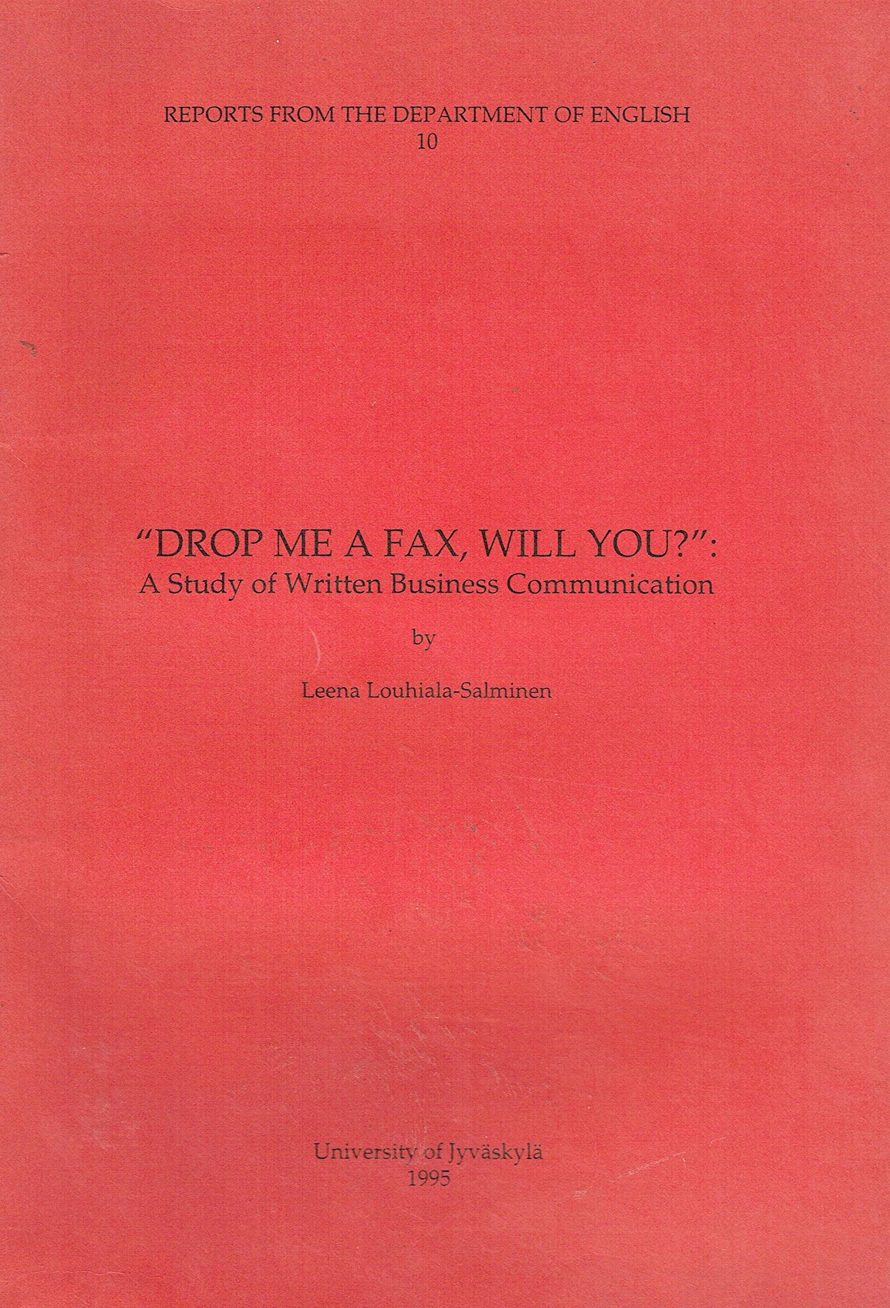 "Drop me a fax, will you?": A study of written business communication (Reports from the Department of English)