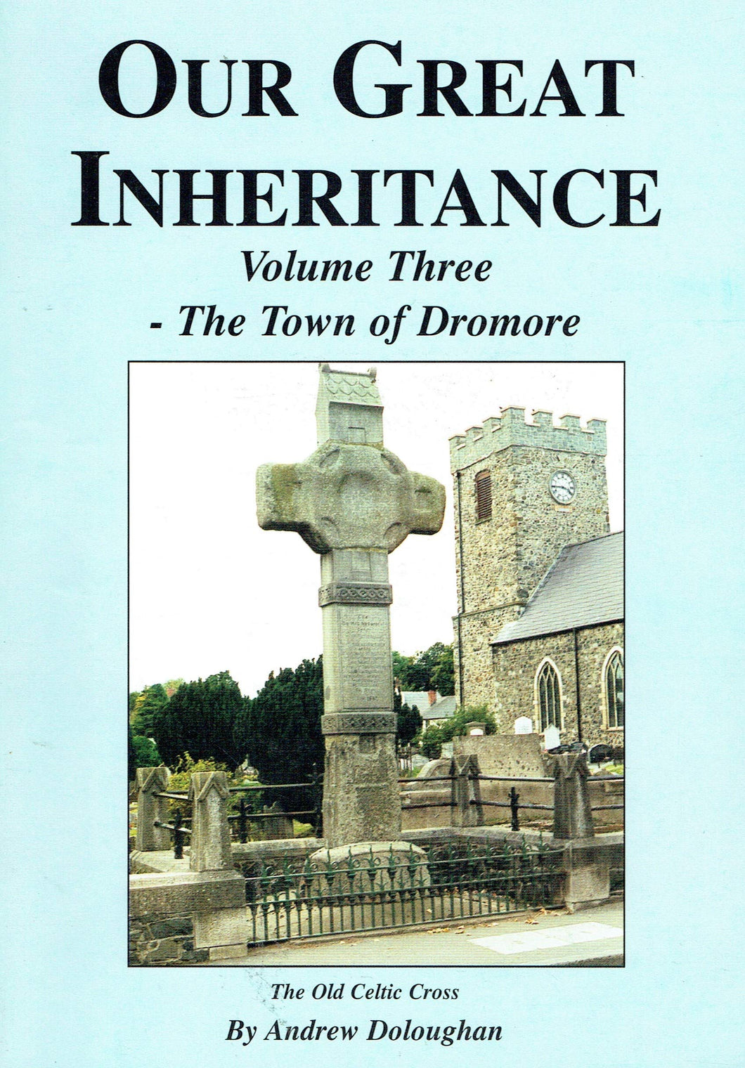 Our Great Inheritance: The Town of Dromore v. 3