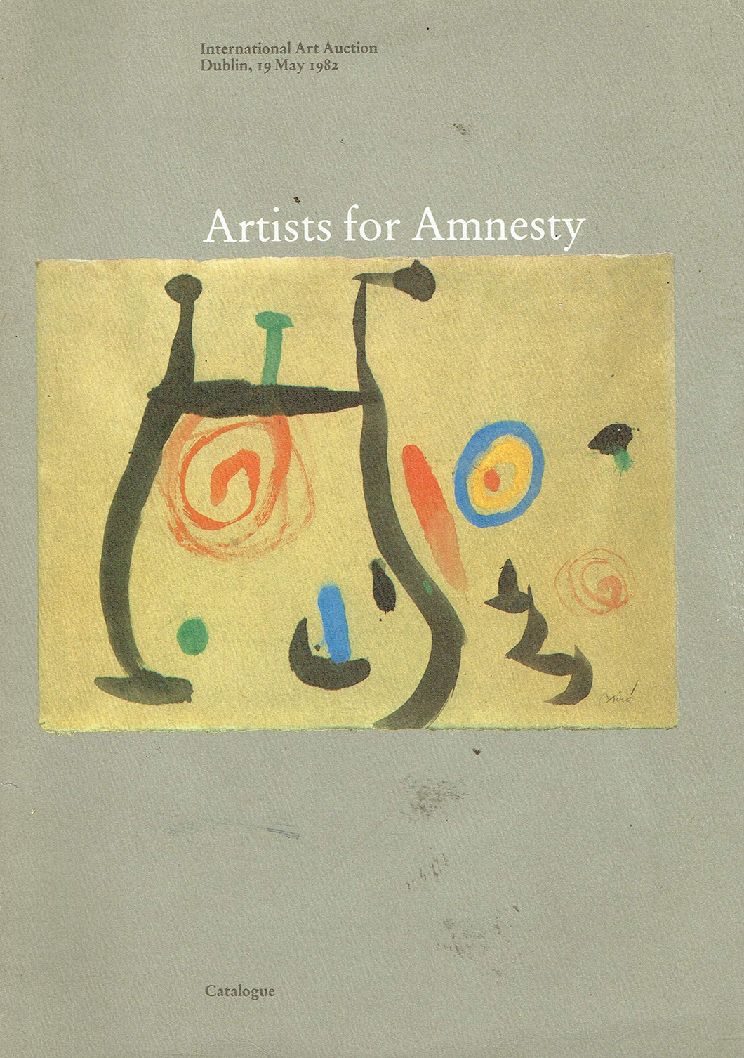 Artists for Amnesty: Works of Art, Literature and Music By International Artists, Writers and Composers Including Valerio Adami ... Et Al. : to Be Sold By Auction in Aid of Amnesty International on Wednesday 19 May 1982 at 8 Pm at the Bank of Ireland Head
