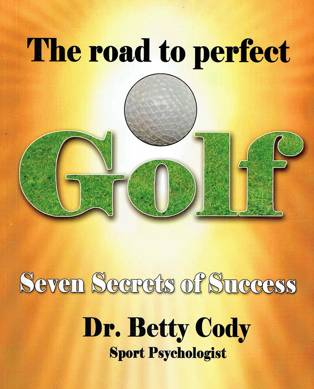 The Road to Perfect Golf , Seven secrets of success