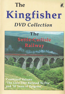 The Settle-Carlisle Ralway: Combined Volume - 'The Line That Refused To Die' and '10 Years of Progress' - The Kingfisher DVD Collection