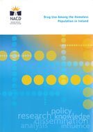 Drug Use Among the Homeless Population in Ireland: a Report for the National Advisory Committee on Drugs (Catalogue lists)