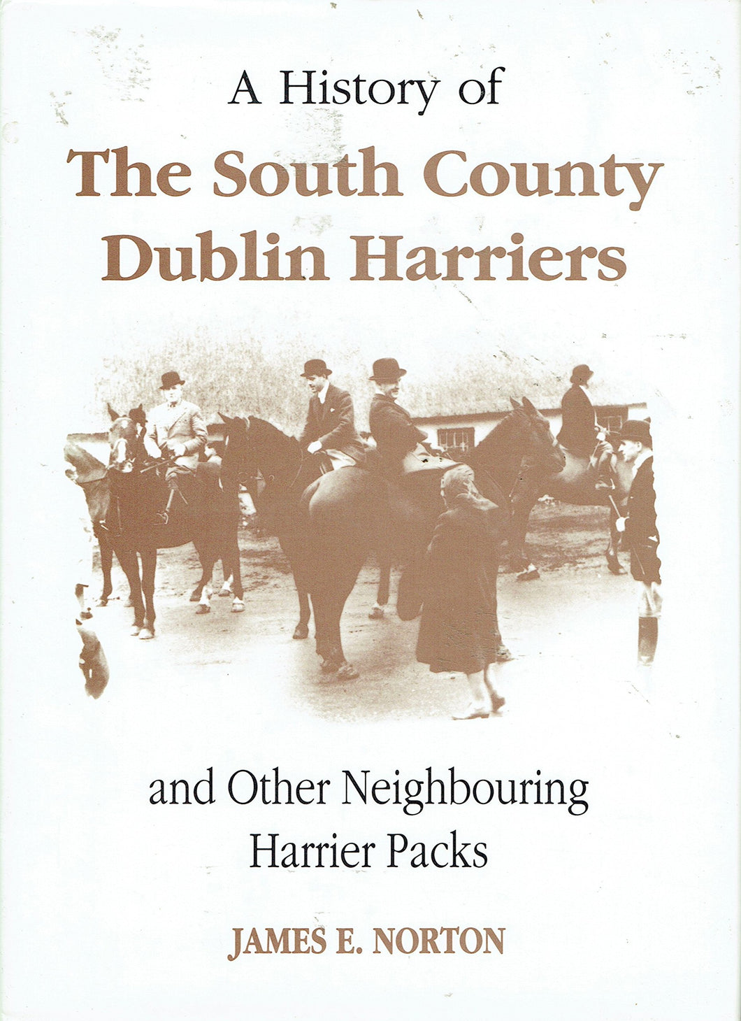 A History of the South County Dublin Harriers and Other Neighbouring Harrier Packs
