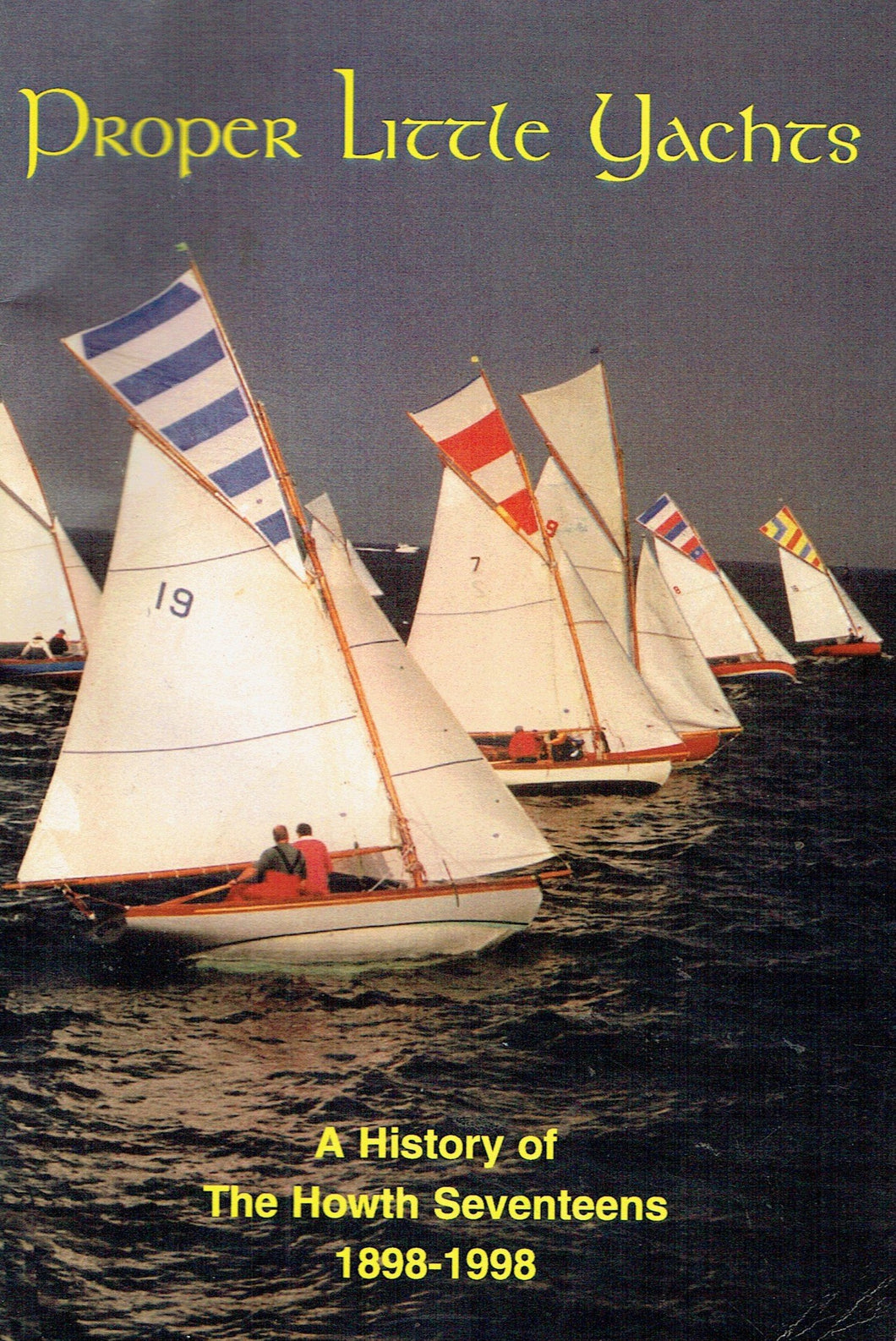 Proper Little Yachts: A History of the Howth Seventeens, 1898-1998