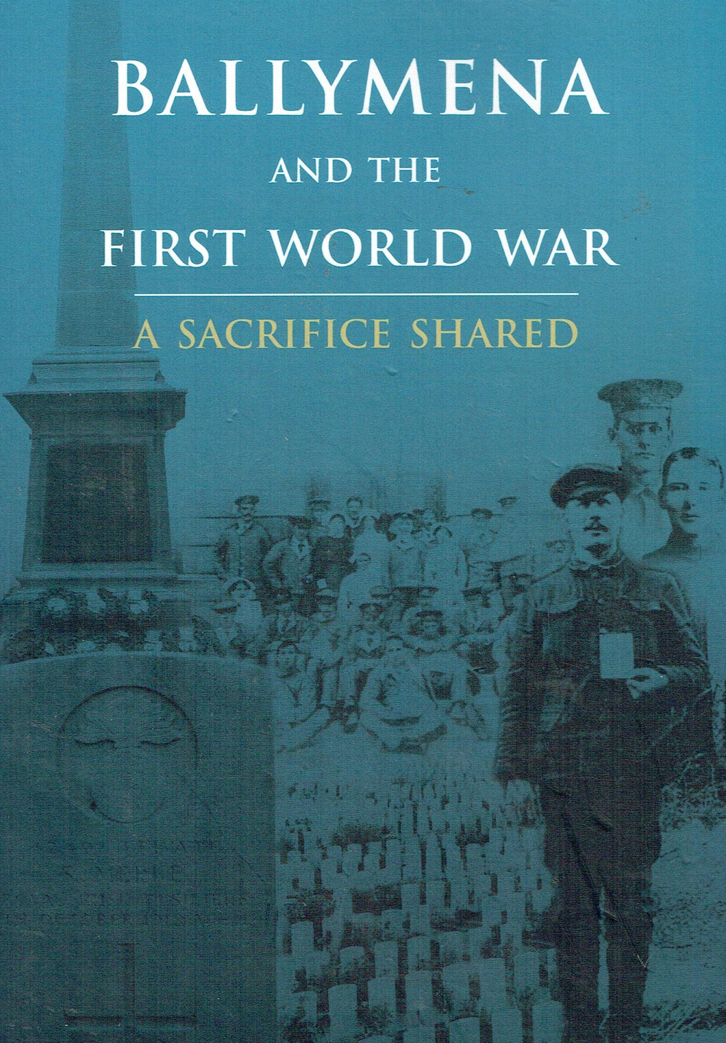 Ballymena and the First World War: A Sacrifice Shared