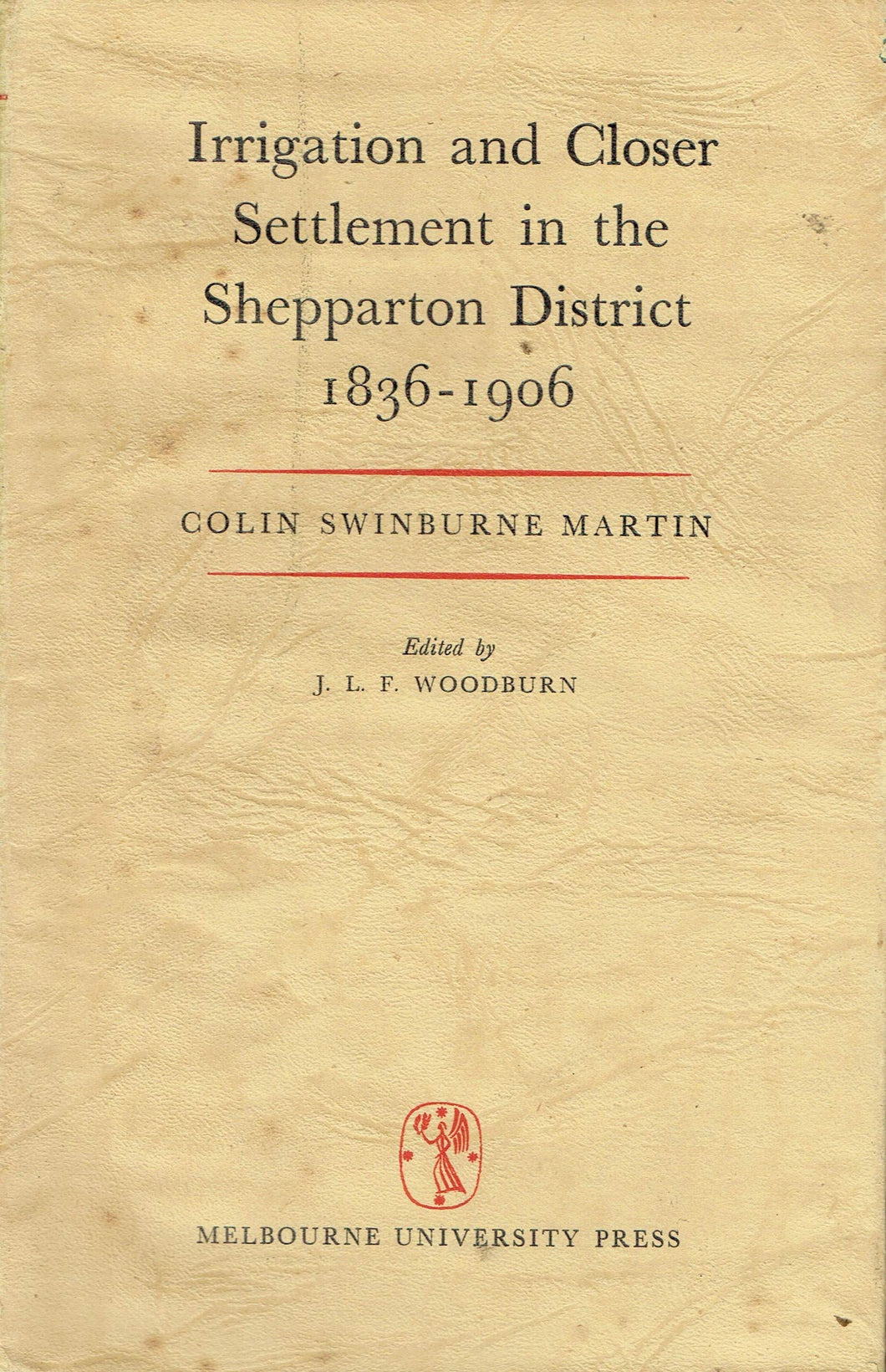 Irrigation and Closer Settlement in the Shepparton District, 1836-1906