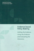 Evidence-based Policy Making: Getting the Evidence, Using the Evidence and Evaluating the Outcomes