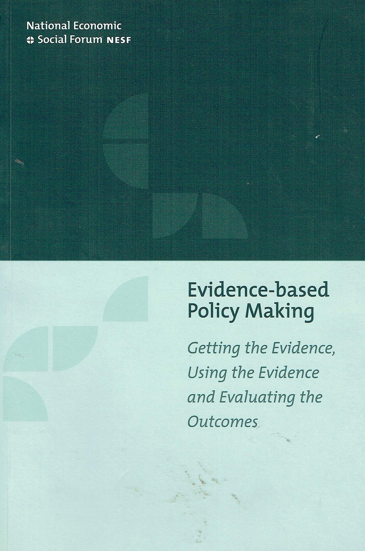 Evidence-based Policy Making: Getting the Evidence, Using the Evidence and Evaluating the Outcomes