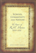 School, Community and Nation: The Papers of R.H. Moore, 1899-1956