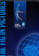 The FIG in Pictures | 125 Years of The Federation Internationale Gymnastique 1881 - 2006