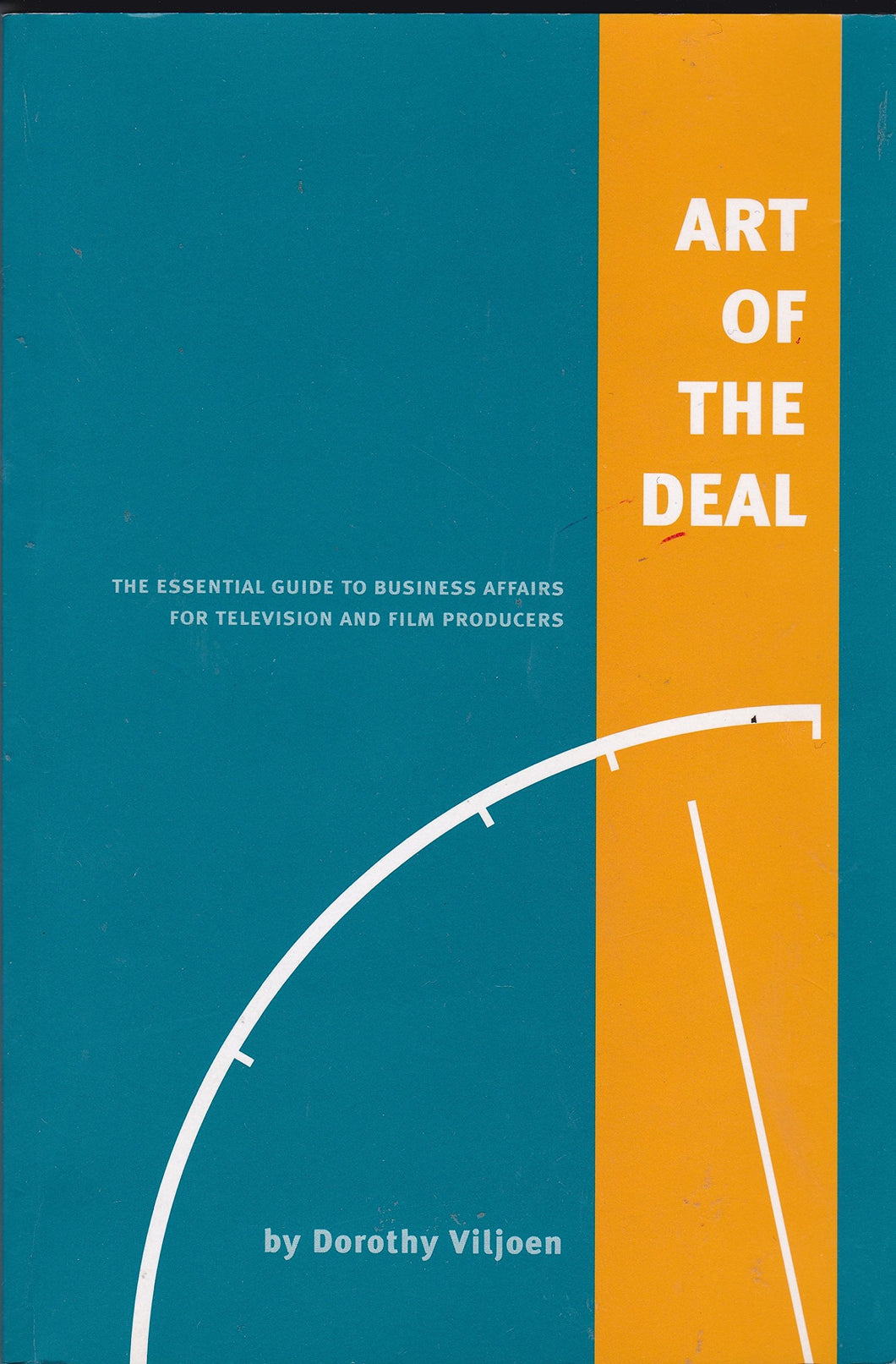 Art of the Deal: Essential Guide to Business Affairs for Television and Film Producers