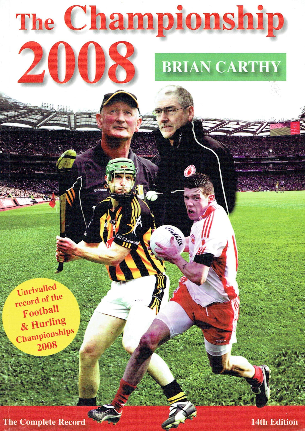 The Championship 2008 - The Complete Record, 14th Edition: Unrivalled Record of the Football and Hurling Championships 2008