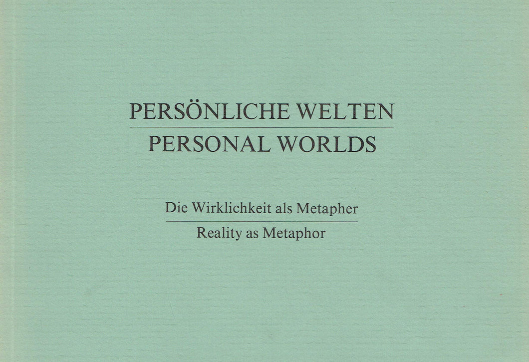 Persönliche Welten - Die Wirklichkeit als Metapher/Personal Worlds - Reality as Metaphor
