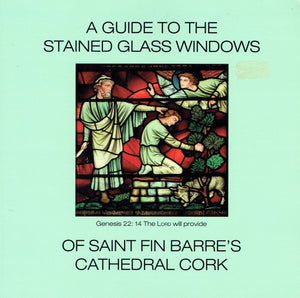 A Guide to the Stained Glass Windows of Saint Fin Barre's Cathedral Cork