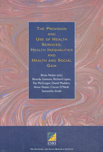 The Provision and Use of Health Services, Health Inequalities and Health and Social Gain (ESRI Books & Monographs)