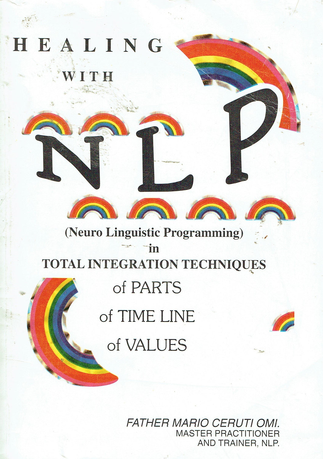 Healing with NLP in Total Integration Techniques of Parts, of Time Line, of Values