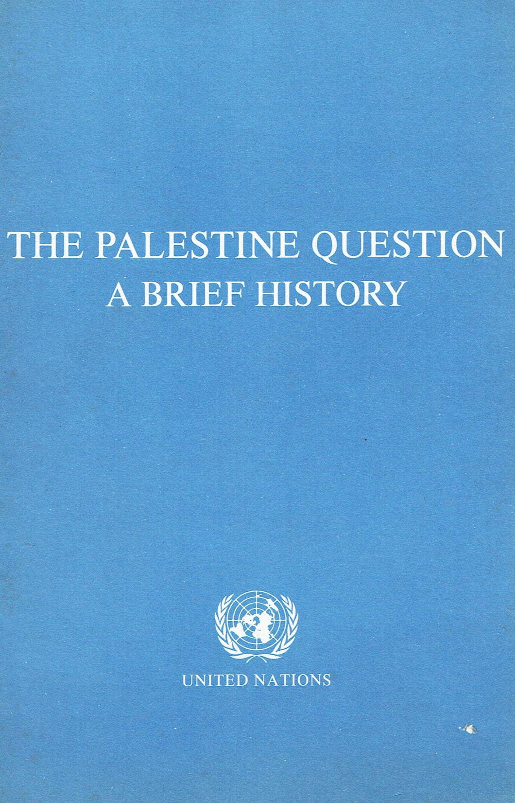 The Palestine Question: A Brief History - Prepared for, and under the guidance of, the Committee on the Exercise of the Inalienable Rights of the Palestinian People