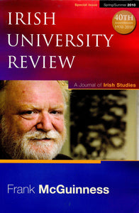 Irish University Review 40th Anniversary Special Issue - Vol. 40 No. 1, Spring/Summer 2010: Frank McGuinness