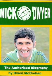 Mick O'Dwyer - The Authorised Biography