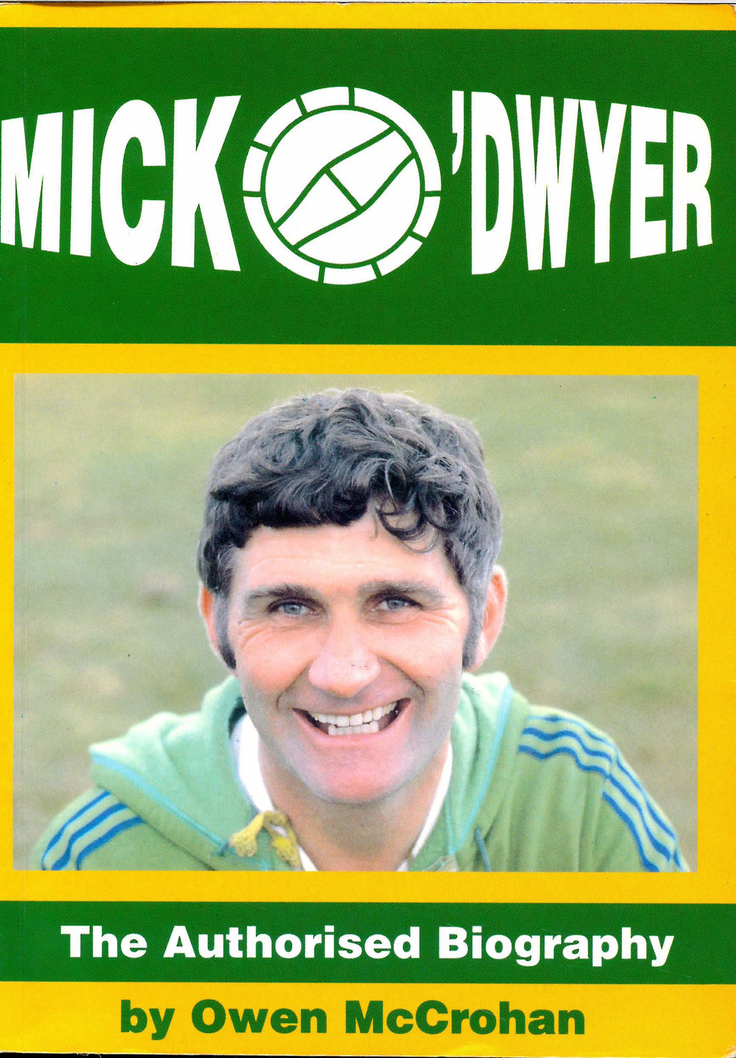Mick O'Dwyer - The Authorised Biography