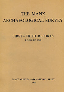 The Manx Archaeological Survey. First - Fifth Reports, Re-Issued 1968