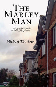 The Marley Man: A Comical Chronicle of Cable Television in Ireland