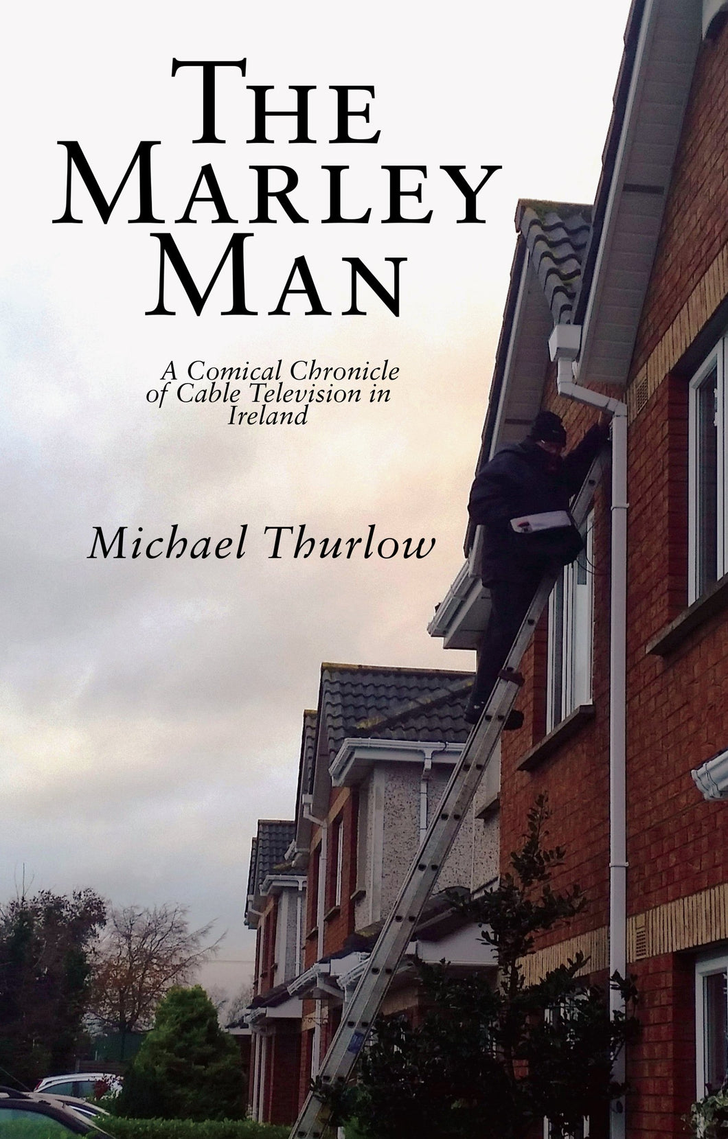 The Marley Man: A Comical Chronicle of Cable Television in Ireland