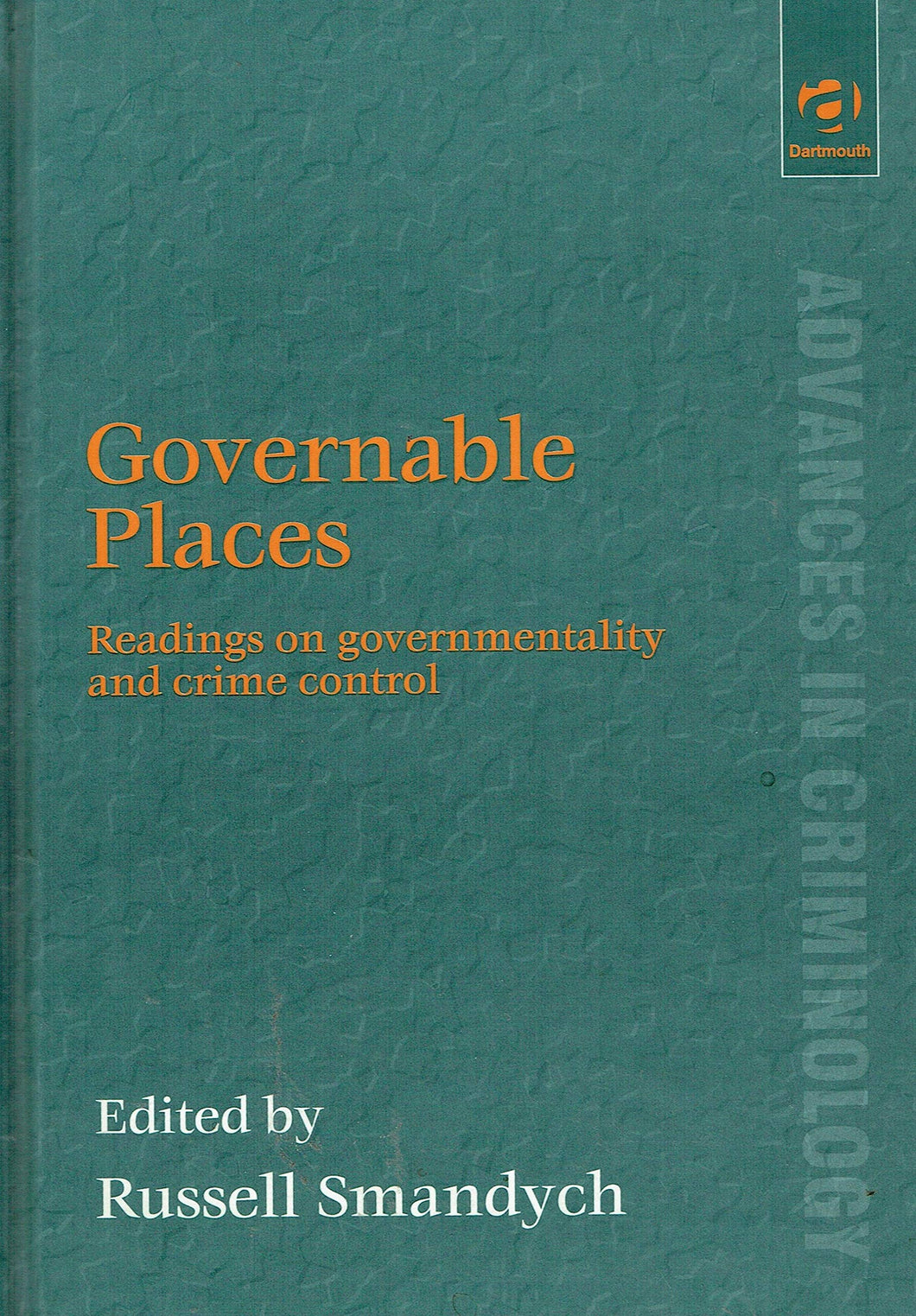 Governable Places: Readings on Governmentality and Crime Control (Advances in Criminology)