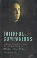 Faithful Companions: Collected Essays Celebrating the 25th Anniversary of The Kate O'Brien Weekend