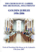 The Church of St. Gabriel the Archangel: Golden Jubilee, 1956-2006 - Visit of President McAleese to St. Gabriel's, 17th June 2007