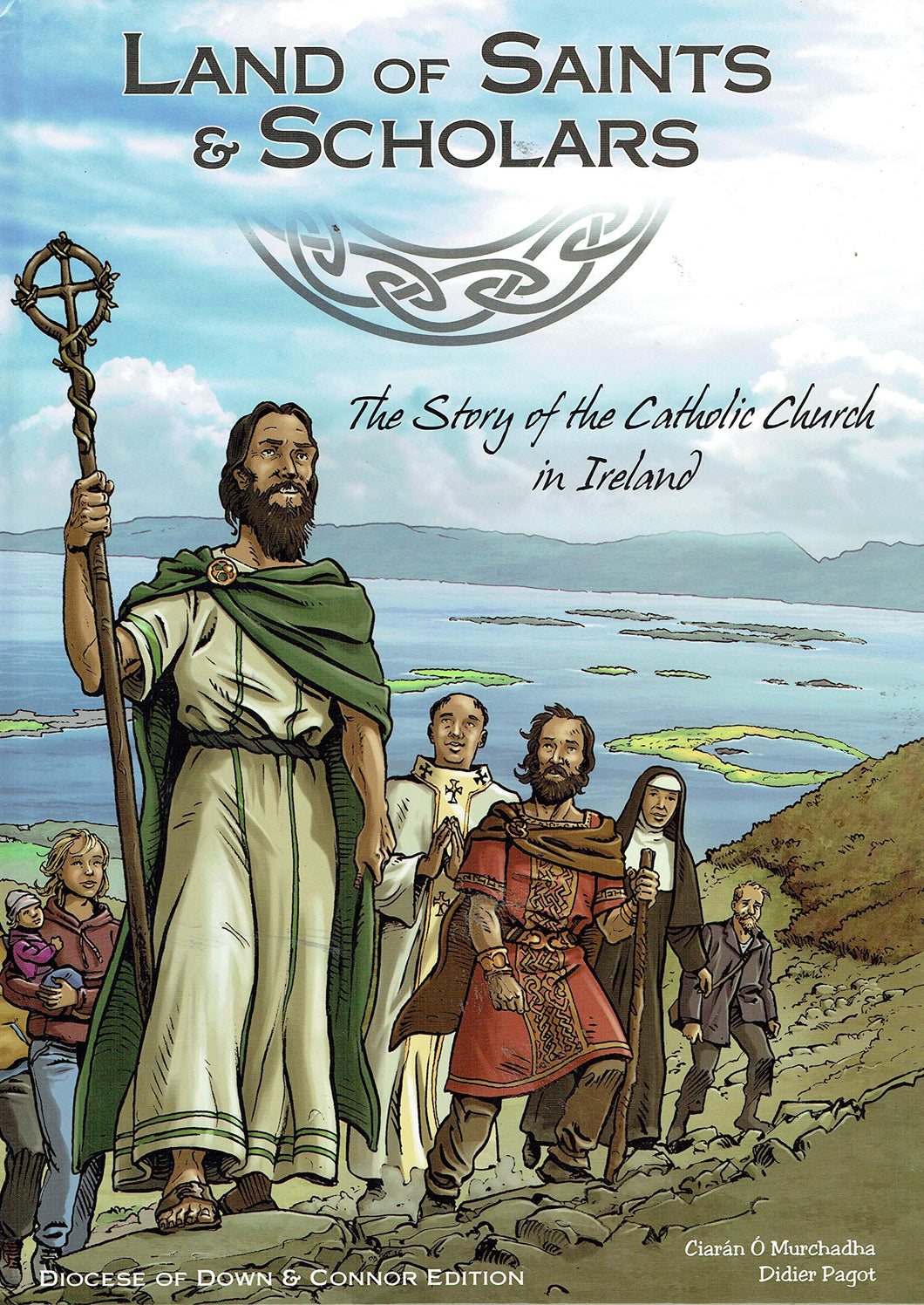 Land of Saints and Scholars: The Story of the Catholic Church in Ireland