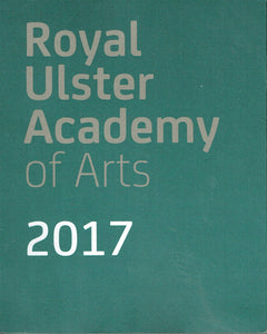 Royal Ulster Academy of Arts 2017: 136th Annual Exhibition, Ulster Museum, 6th October 2017-7th January 2018