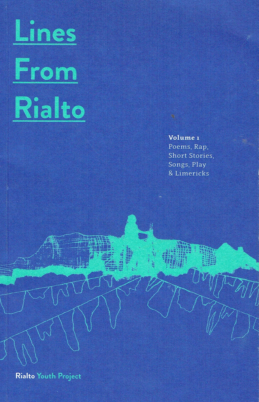 Lines From Rialto, Volume 1: Poems, Rap, Short Stories, Songs, Play and Limericks