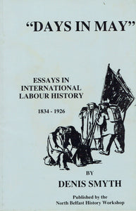 " Days in May " : Essays in International Labour History 1834-1926 (A worker looks at history)