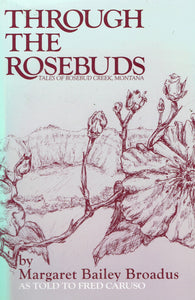 Through the rosebuds: Tales of Rosebud Creek, Montana