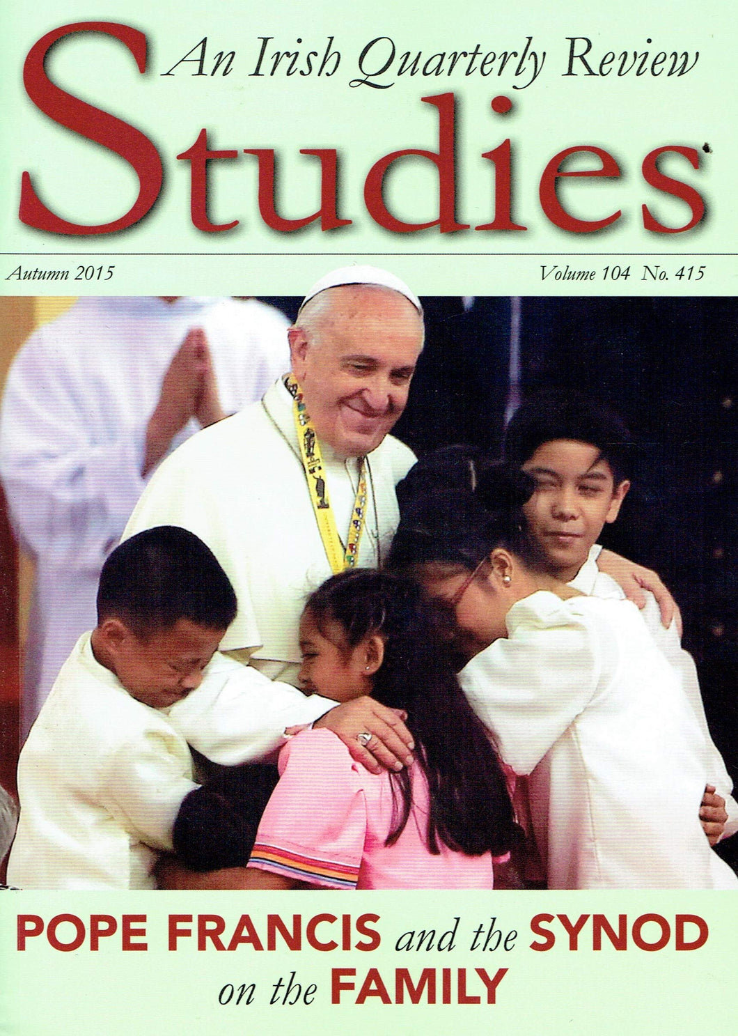 Studies: An Irish Quarterly Review - Autumn 2015, Volume 104, No. 415 - Pope Francis and the Synod on the Family