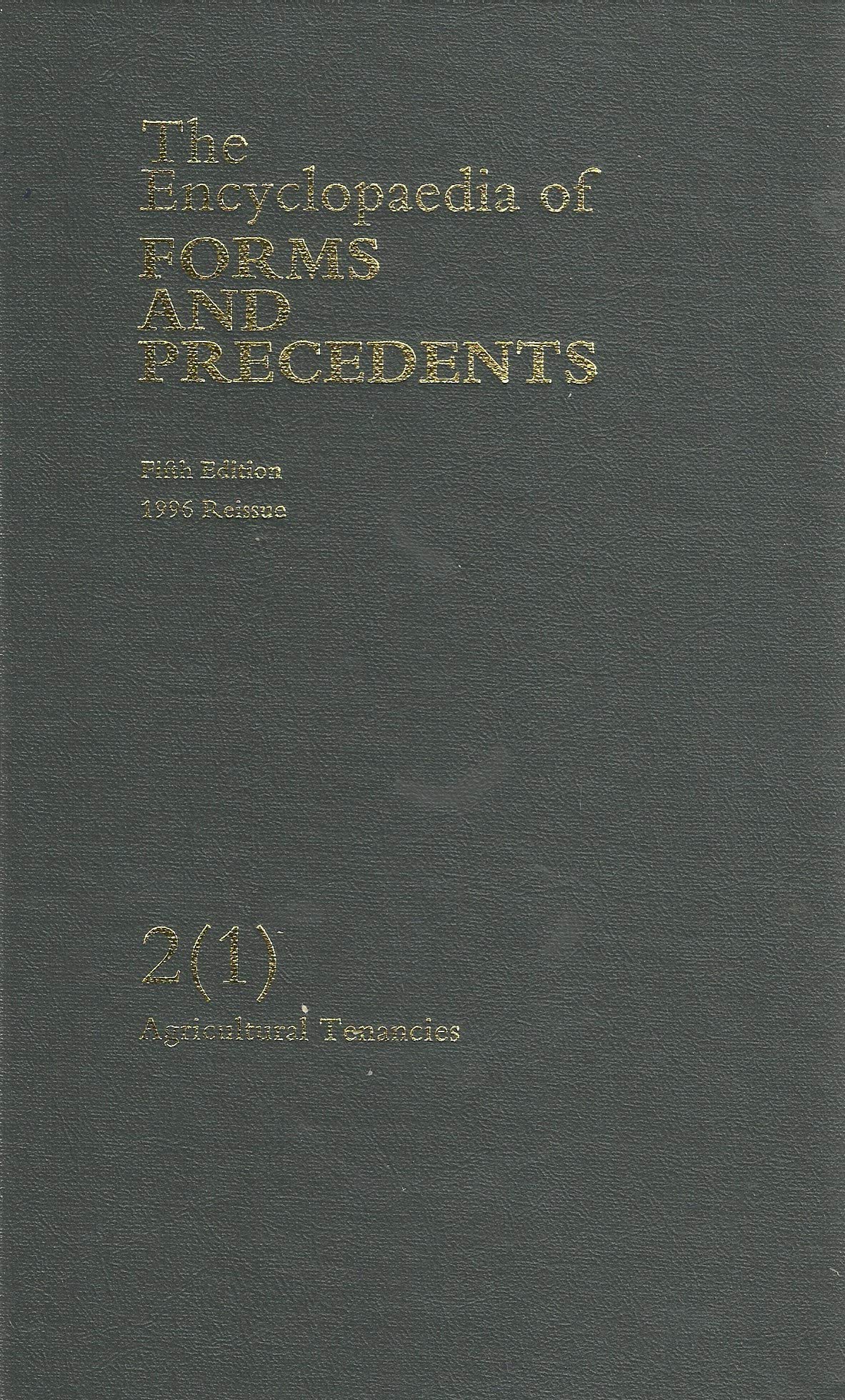 The Encyclopedia of Forms and Precedents Fifth edition 1996 Reissue Volume 2(1): Agricultural Tenancies