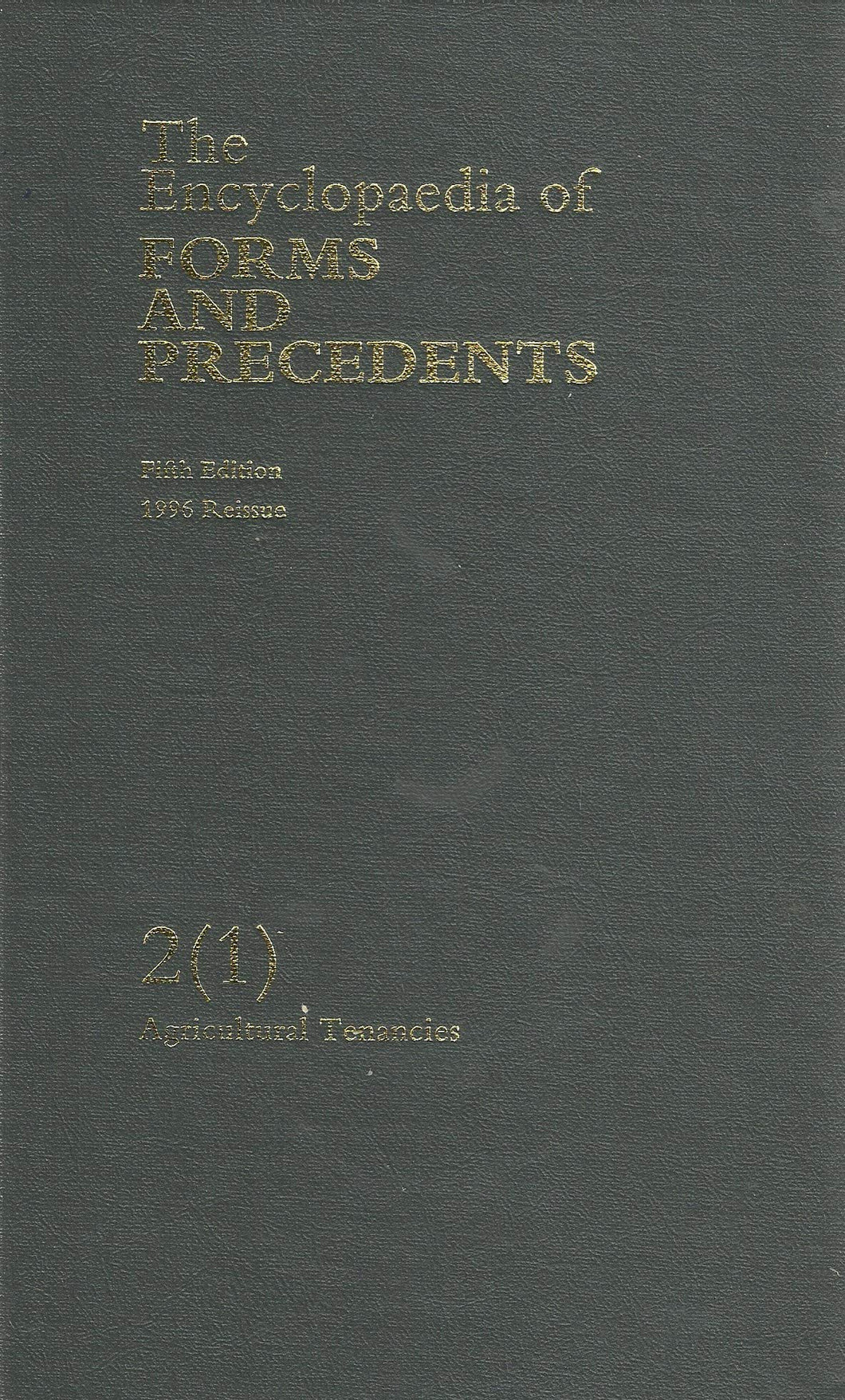 The Encyclopedia of Forms and Precedents Fifth edition 1996 Reissue Volume 2(1): Agricultural Tenancies