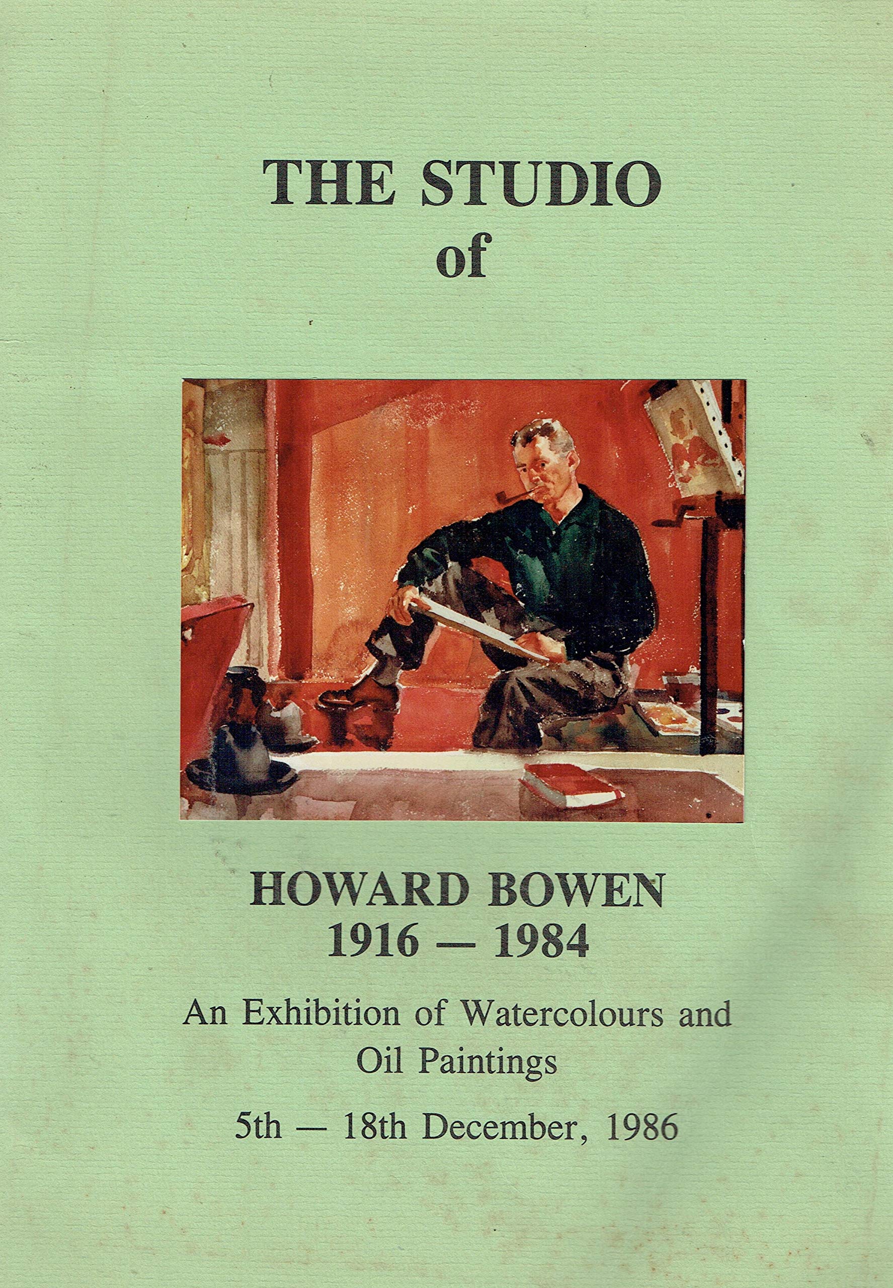 The Studio of Howard Bowen, 1916-1984 - An Exhibition of Watercolours and Oil Paintings, 5th-18th December, 1986