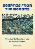 Seepings from the Margins: Creative Outbursts of Life in the North Wall