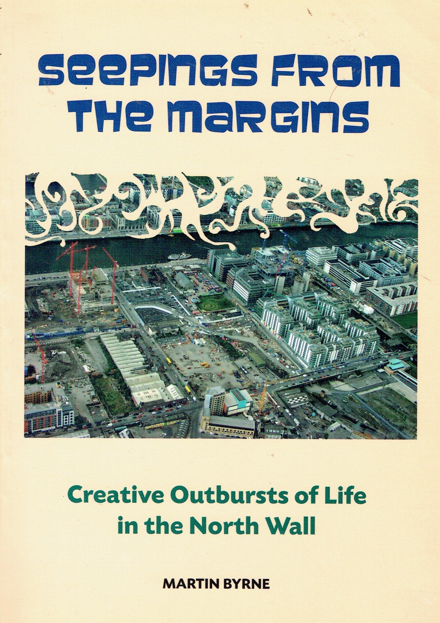 Seepings from the Margins: Creative Outbursts of Life in the North Wall