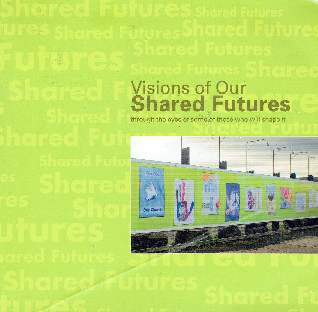 Visions of our Shared Futures - through the eyes of some of those who will shape it