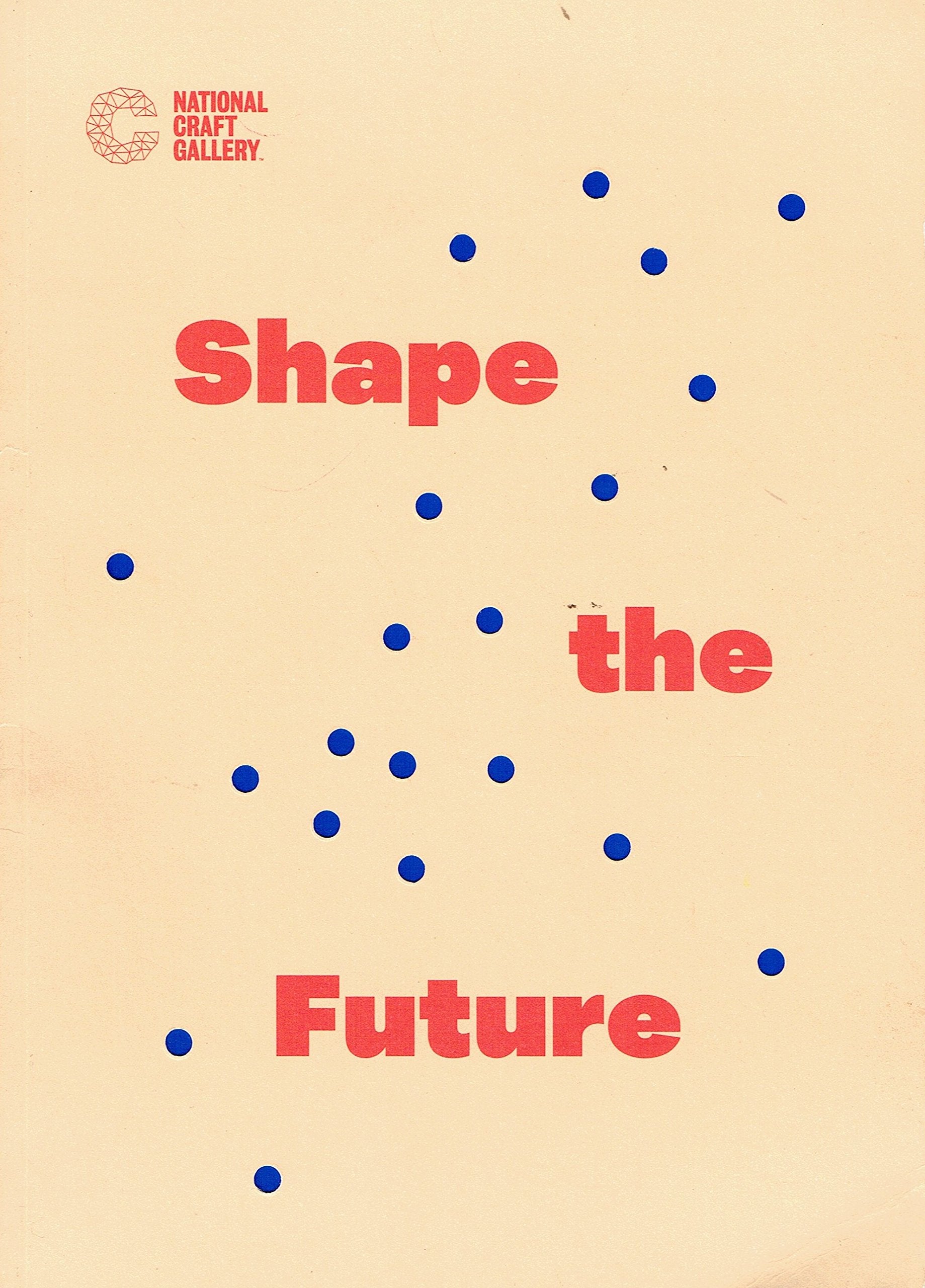 Shape the Future - National Craft Gallery