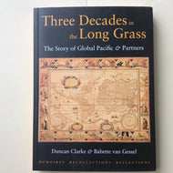 Three Decades in the Long Grass: The Story of Global Pacific and Partners - Mémoires, Recollections, Reflections