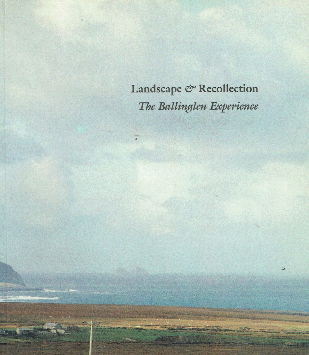 Landscape and Recollection: The Ballinglen Experience