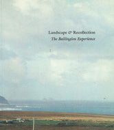 Landscape and Recollection: The Ballinglen Experience