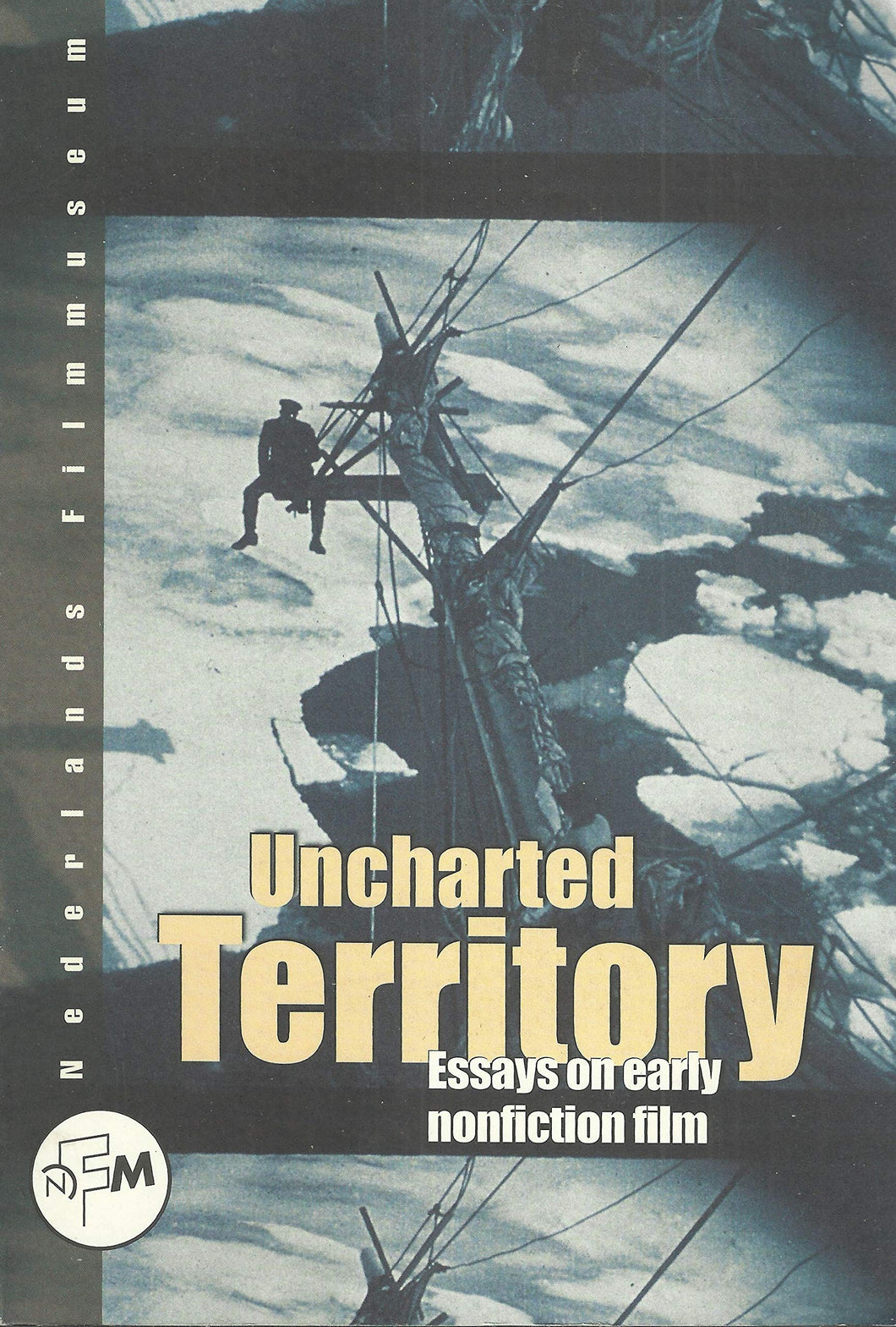 Uncharted territory: Essays on early nonfiction film