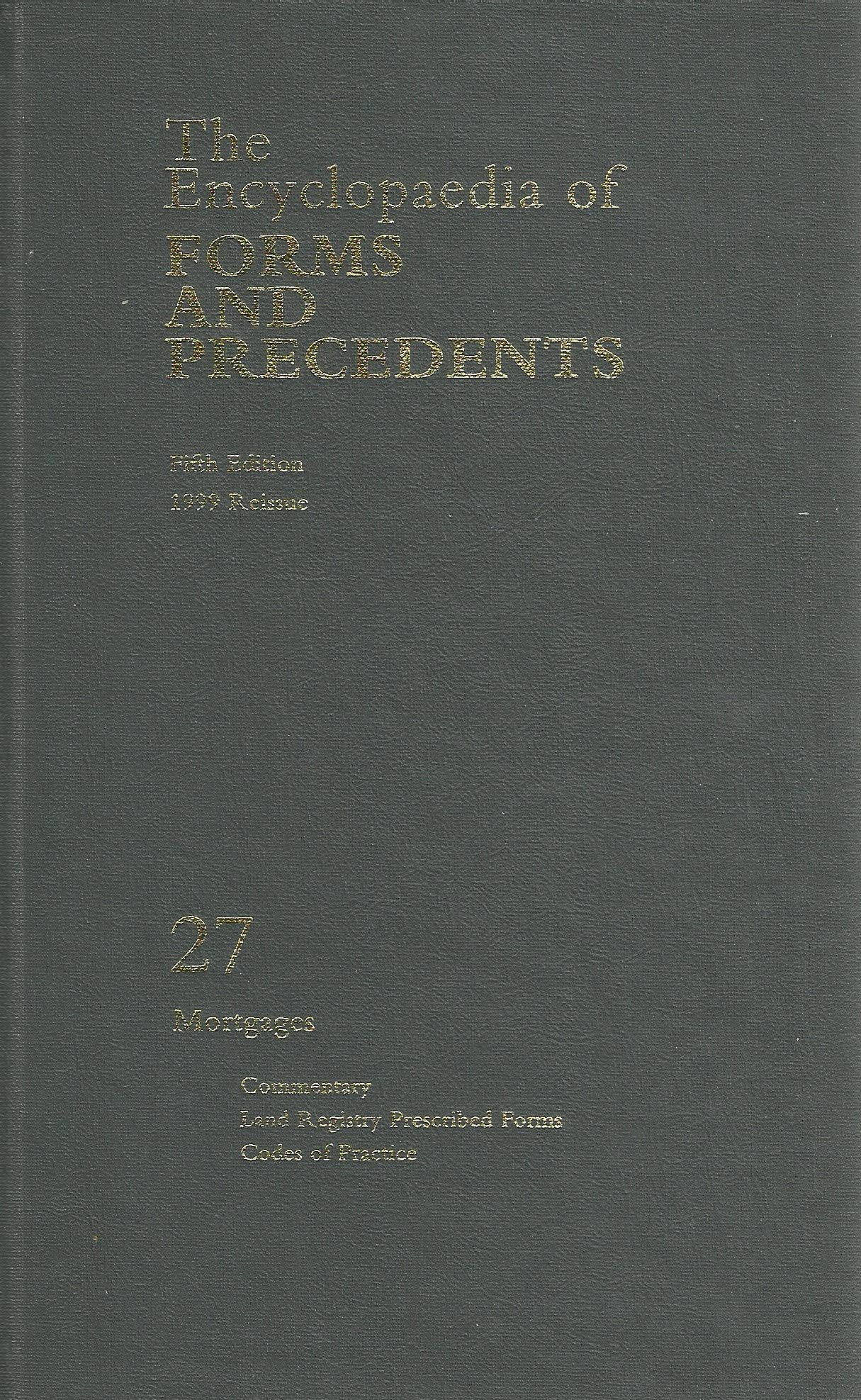 The encyclopaedia of forms and precedents volume 27 mortgages 1999 reissue