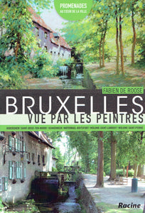 Bruxelles vue par les peintres 2: Promenades à Auderghem, Saint-Josse, Schaerbeek, Watermael-boitsfort,...