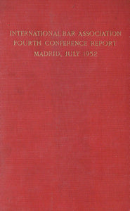 International Bar Association Fourth Conference Report, Madrid, July 1952
